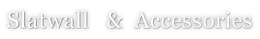 Slatwall   &  Accessories