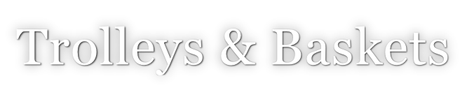 Trolleys & Baskets
